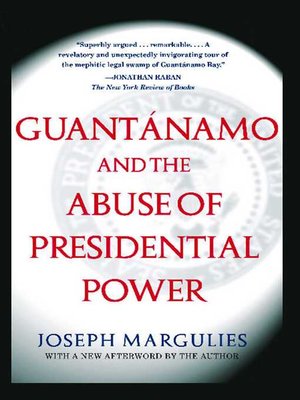cover image of Guantanamo and the Abuse of Presidential Power